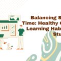 BalancingScreenTimeHealthyOnlineLearningHabitsforStudents