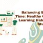 BalancingScreenTimeHealthyOnlineLearningHabitsforStudents