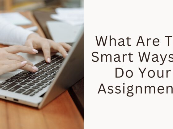 WhatAreTheSmartWaystoDoYourAssignment